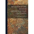 thumbnail image 1 of Relation D'une Mission Archéologique En Tunisie (Paperback), 1 of 1