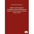 thumbnail image 1 of Relation of the Siege of Tarragona, and the Storming and Capture of that City by the French in June, 1811 (Paperback), 1 of 1
