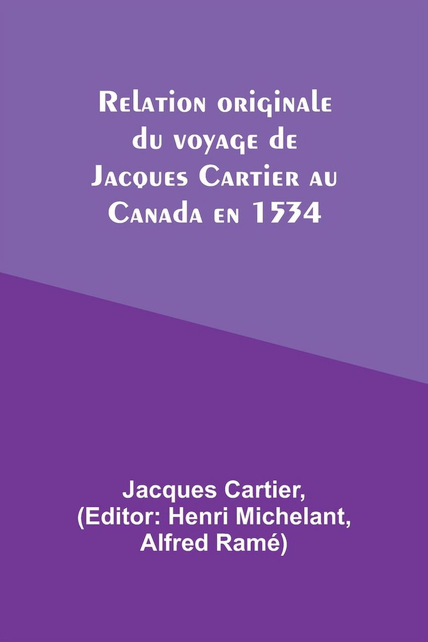 Relation originale du voyage de Jacques Cartier au Canada en 1534, (Paperback)
