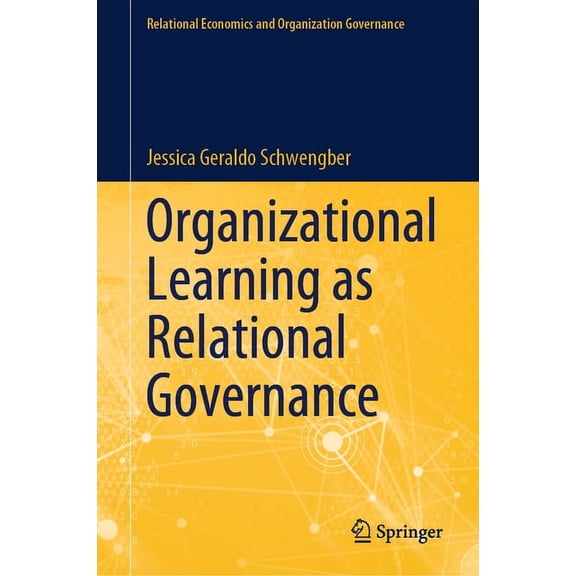 Relational Economics and Organization Go Organizational Learning as Relational Governance, (Hardcover)