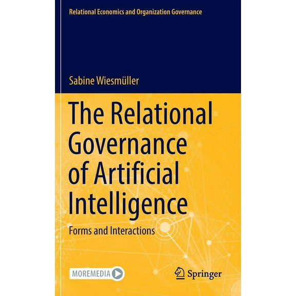 Relational Economics and Organization Go The Relational Governance of Artificial Intelligence: Forms and Interactions, (Hardcover)