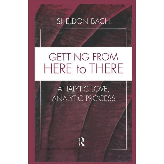 Relational Perspectives Book: Getting from Here to There: Analytic Love, Analytic Process (Paperback)