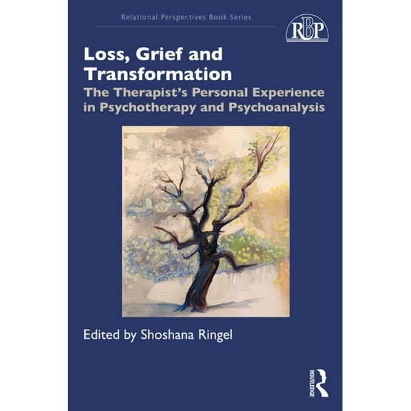 Relational Perspectives Book Loss, Grief and Transformation: The Therapist's Personal Experience in Psychotherapy and Psychoanalysis, (Paperback)