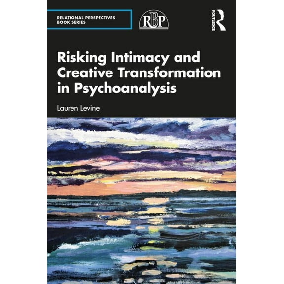 Relational Perspectives Book Risking Intimacy and Creative Transformation in Psychoanalysis, (Paperback)