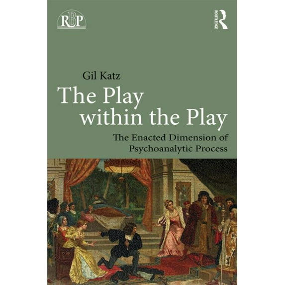 Relational Perspectives Book The Play Within the Play: The Enacted Dimension of Psychoanalytic Process, (Paperback)