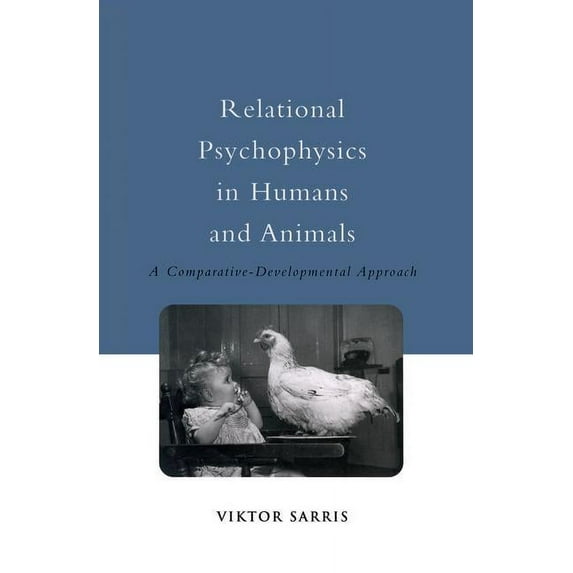 Relational Psychophysics in Humans and Animals: A Comparative-Developmental Approach, (Paperback)