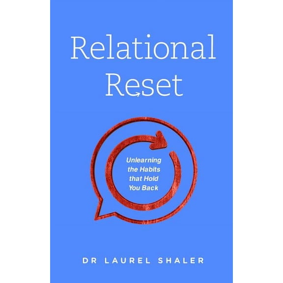Relational Reset : Unlearning the Habits that Hold You Back (Paperback)