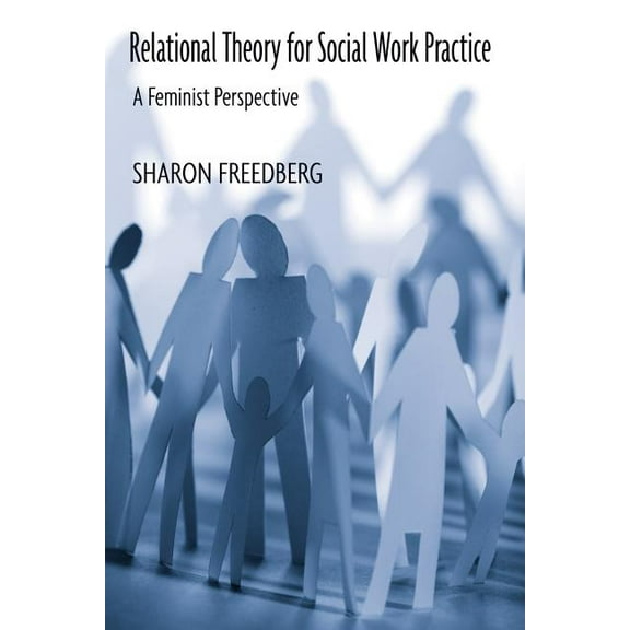 Relational Theory for Social Work Practice: A Feminist Perspective, (Paperback)