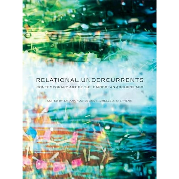 Pre-Owned Relational Undercurrents: Contemporary Art of the Caribbean Archipelago Paperback