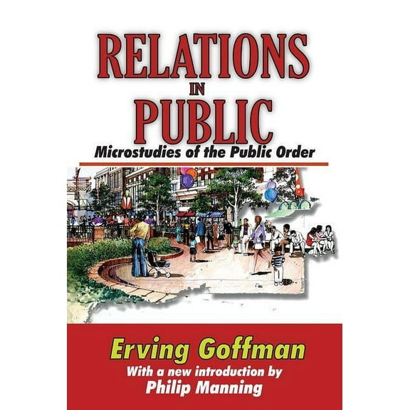 Relations in Public: Microstudies of the Public Order, (Hardcover)