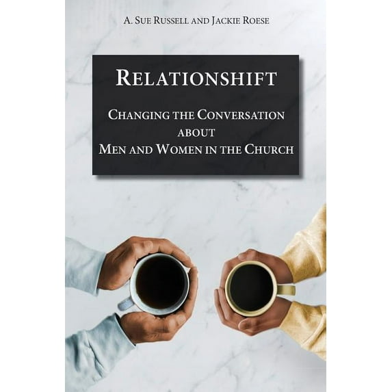 Relationshift: Changing the Conversation about Men and Women in the Church (Paperback)
