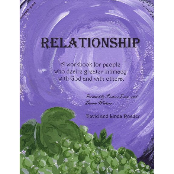 Relationship: A workbook for people who desire greater intimacy with God and others. (Paperback) by Dave and Linda Roeder
