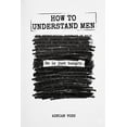 thumbnail image 1 of Relationship Advice How to Understand Men: It's Simpler Than You Think (That's the Problem): Why Men Say Exactly What They Mean, Why You Don, (Paperback), 1 of 1