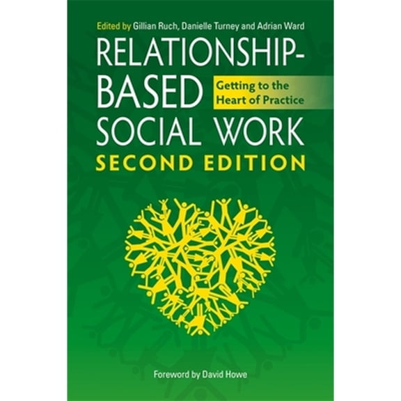 Pre-Owned Relationship-Based Social Work: Getting to the Heart of Practice (Paperback 9781785922534) by Dr. Gillian Ruch, Danielle Turney, Adrian Ward