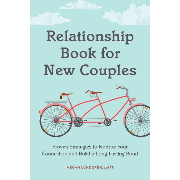 Relationship Book for New Couples: Proven Strategies to Nurture Your Connection and Build a Long-Lasting Bond, (Paperback)