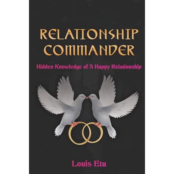 Relationship Commander: Hidden Knowledge of A Happy Relationship (Paperback)
