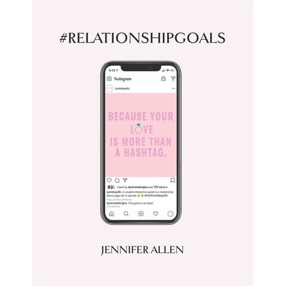 #Relationship #Goals: An Interactive Couple's Guide to Developing & Maintaining a Relationship That Is Dope in Real Life, (Paperback)