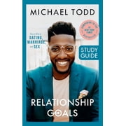 Relationship Goals Study Guide How to Win at Dating, Marriage, and Sex, Paperback