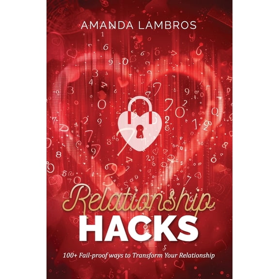 Relationship Hacks: 100+ Fail-Proof Ways to Transform Your Relationship, (Paperback)
