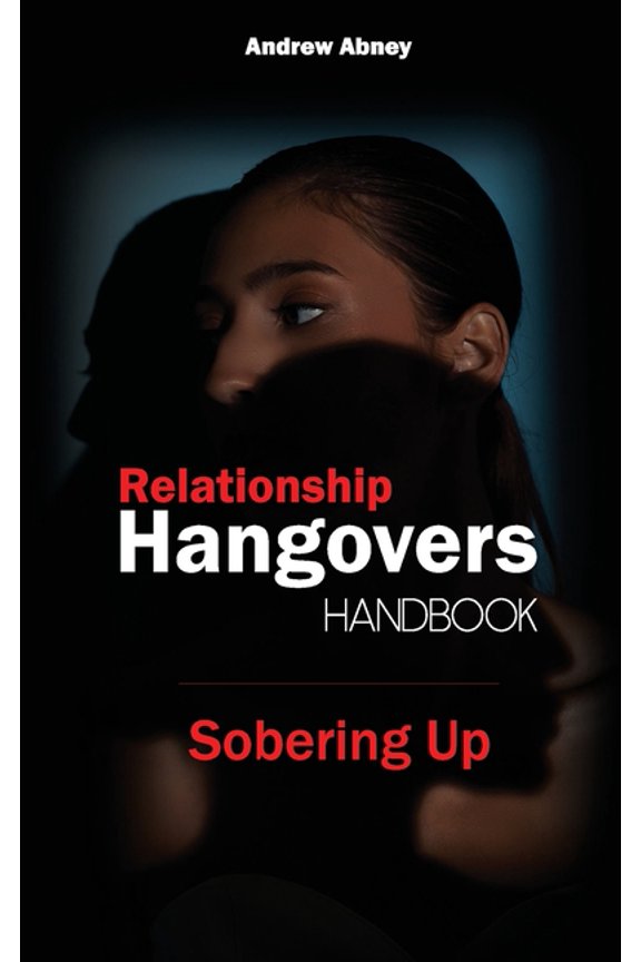 Relationship Hangovers Handbook: Sobering Up, (Paperback)