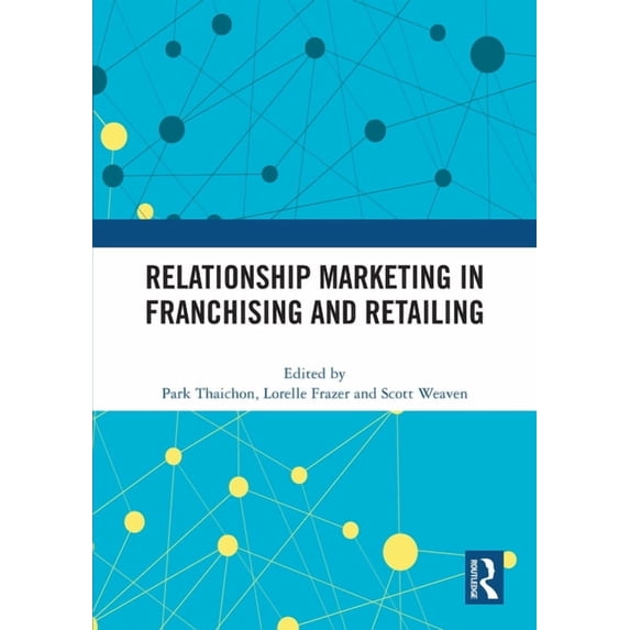 Relationship Marketing in Franchising and Retailing, (Paperback)