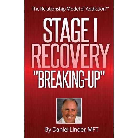 The Relationship Model of Addiction, a N Stage I Recovery: "Breaking-Up", Book 2, (Paperback)