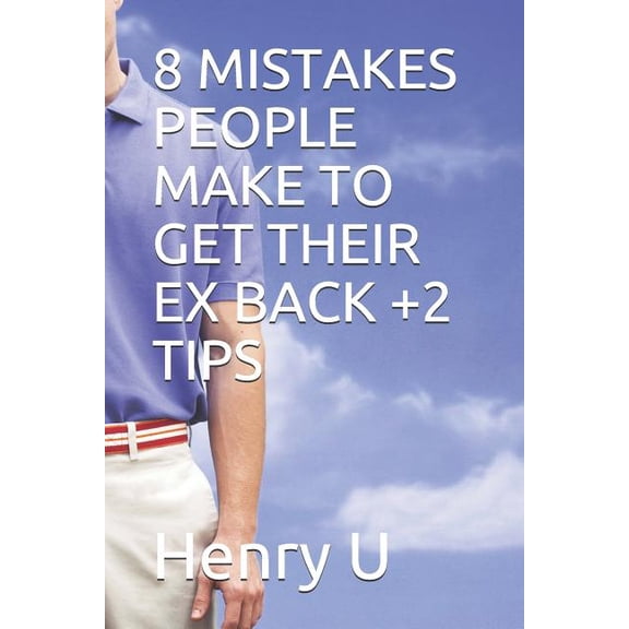 Relationship Pack 8 Mistakes People Make to Get Their Ex Back +2 Tips, Book 1, (Paperback)