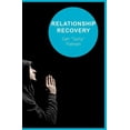 thumbnail image 1 of Relationship Recovery: Healing One Relationship At A Time (Paperback), 1 of 1