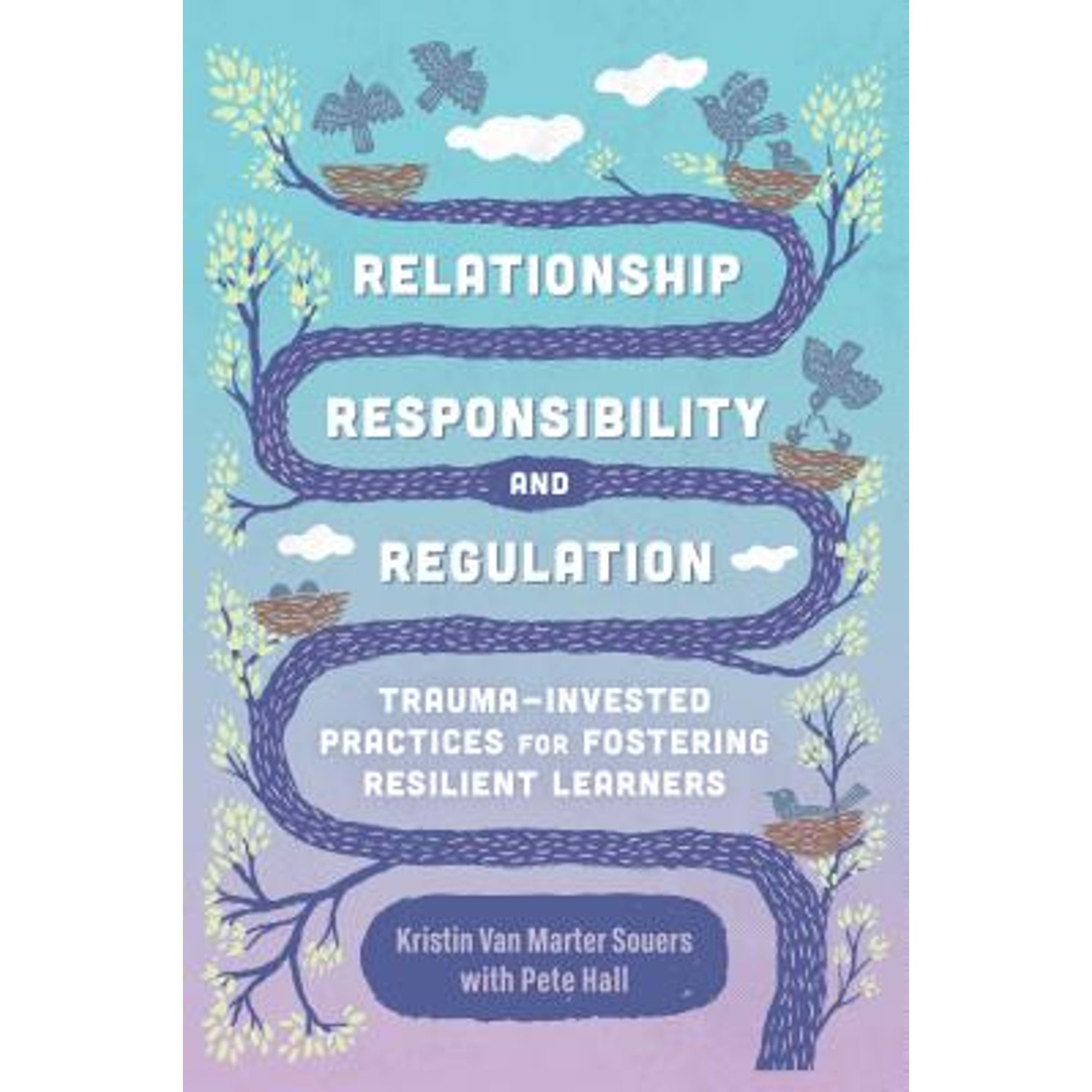 Pre-Owned Relationship, Responsibility, and Regulation: Trauma-Invested Practices for Fostering (Paperback 9781416626855) by Kristin Van Marter Souers, Pete Hall