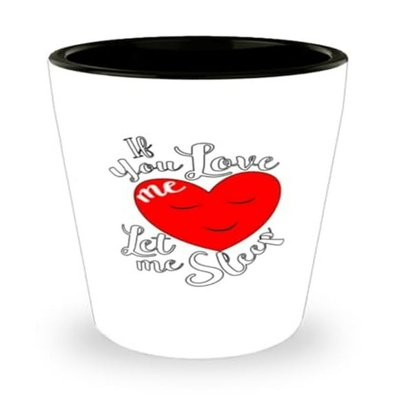 Relationship Shot Glass, If You Love Me Let Me Sleep, Funny Couples Gift, Mini Glassware, 1.5oz Cup