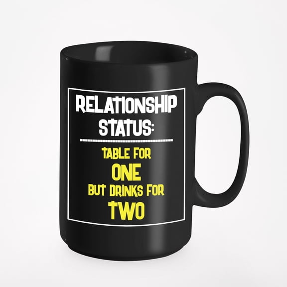 Relationship Status. Table, One But Drinks, Two. Funny Going Solo And Singleness, Black 15oz Ceramic Mug