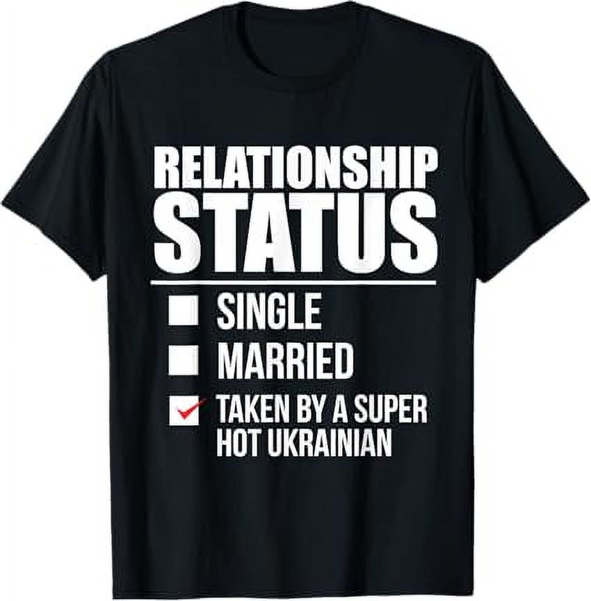 Relationship Status Taken Super Hot Ukrainian Tshirt Ukraine