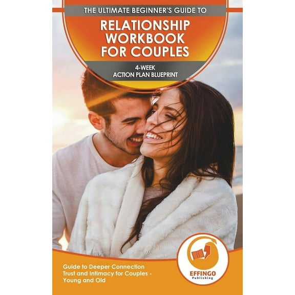 Relationship Workbook for Couples: The Ultimate Beginner's Relationship Workbook for Couples - 4-Week Action Plan B, (Paperback)