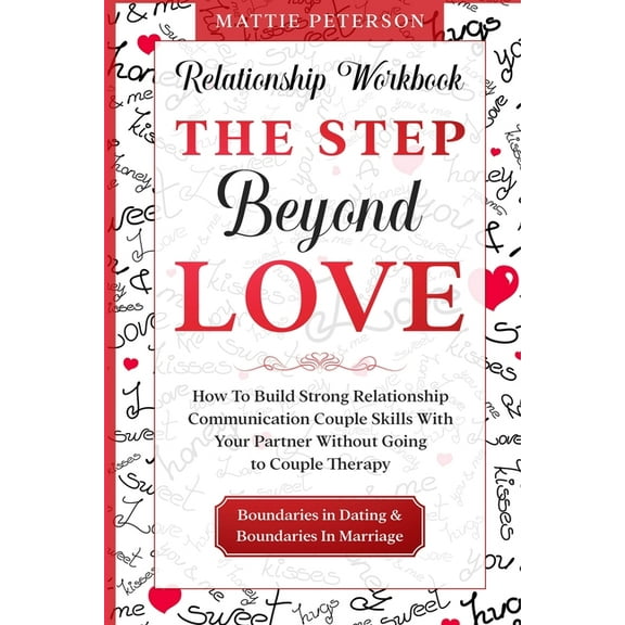 Relationship Workbook: THE STEP BEYOND LOVE - How To Build Strong Relationship Communication Couple Skills With Your Par, (Paperback)
