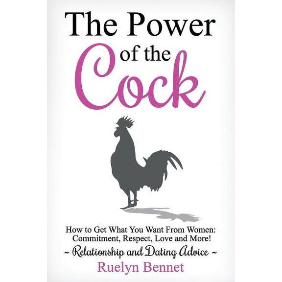Relationship and Dating Advice: The Power of the Cock (Paperback)
