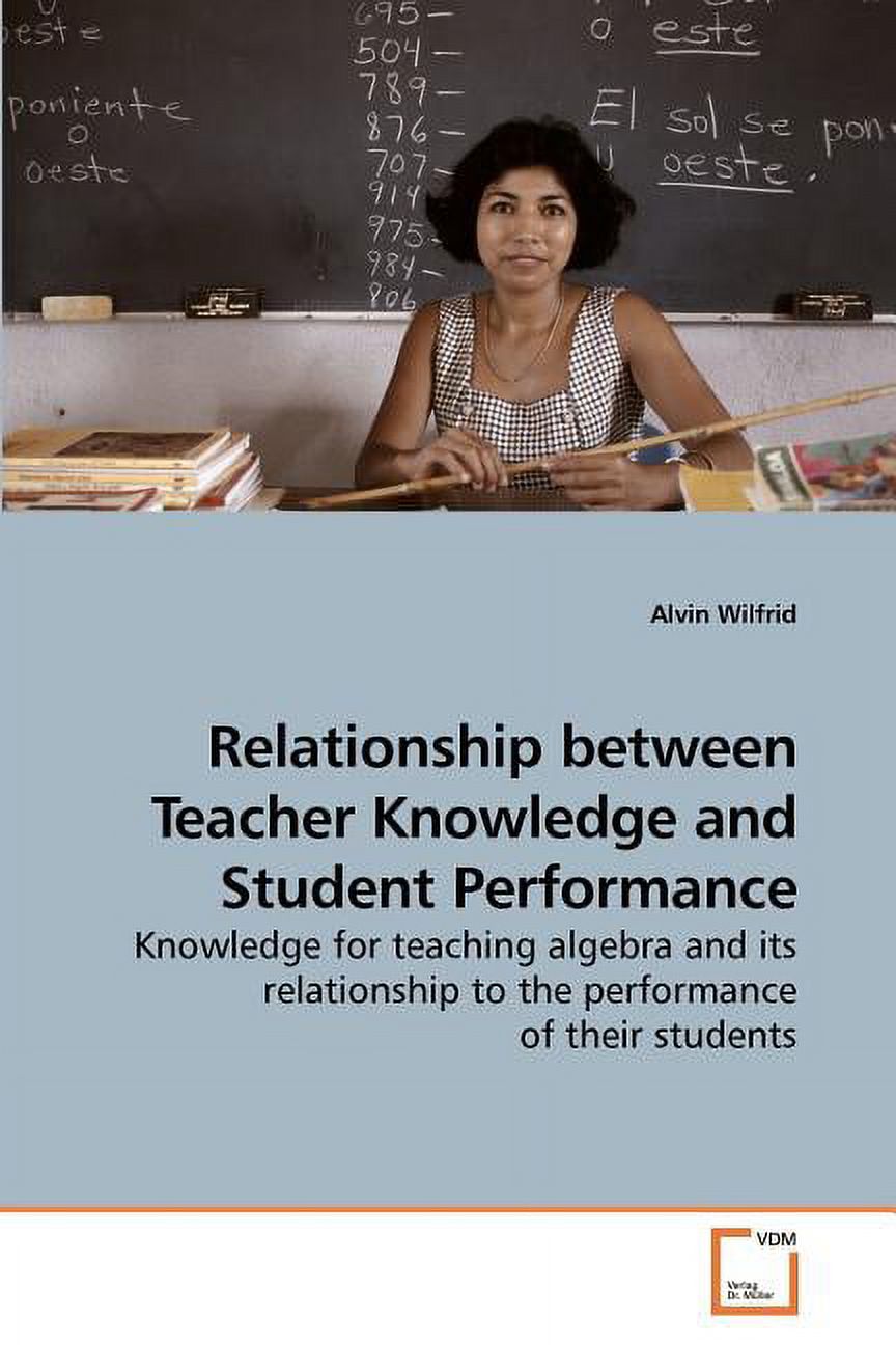 Relationship between Teacher Knowledge and Student Performance ...