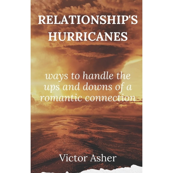 Relationship's Hurricanes: ways to handle the ups and downs of a romantic connections, (Paperback)