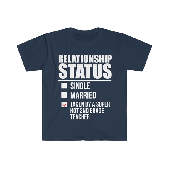 Relationship status taken by hot 2nd grade Teacher Unisex T-shirt S-3XL