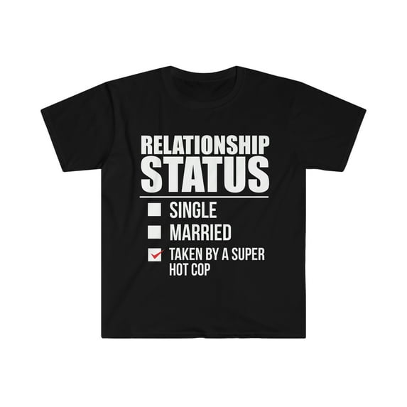 Relationship status taken by hot Cop Unisex T-shirt S-3XL Valentine's Day