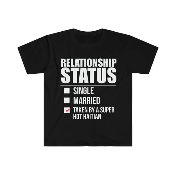 Relationship status taken by hot Haitian Unisex T-shirt S-3XL Valentine