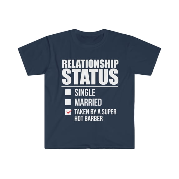 Relationship status taken by super hot Barber Unisex T-shirt S-3XL