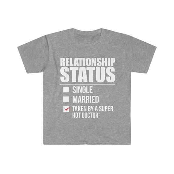 Relationship status taken by super hot Doctor Unisex T-shirt S-3XL