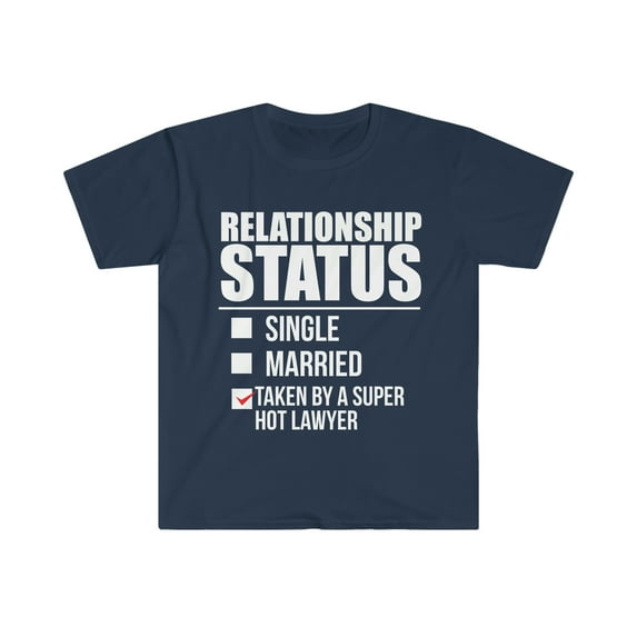 Relationship status taken by super hot Lawyer Unisex T-shirt S-3XL
