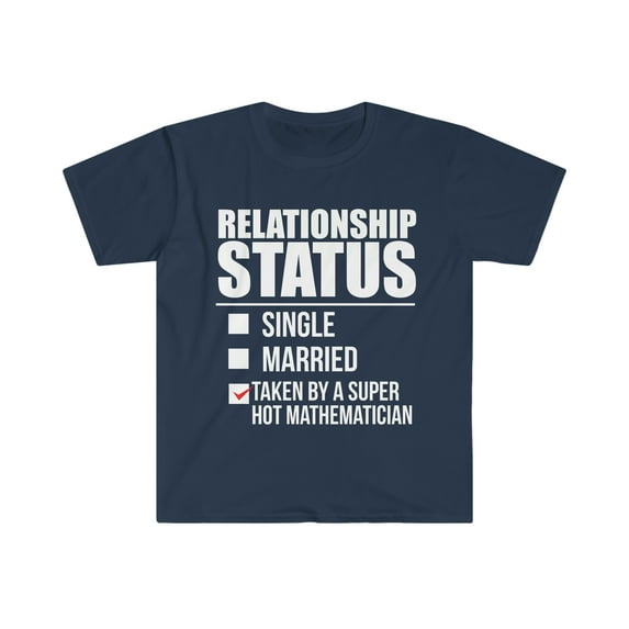 Relationship status taken by super hot Mathematician Unisex T-shirt S-3XL