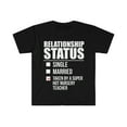 thumbnail image 1 of Relationship status taken by super hot Nursery Teacher Unisex T-shirt S-3XL, 1 of 2