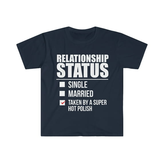 Relationship status taken by super hot Polish Poland Unisex T-shirt, S-3XL