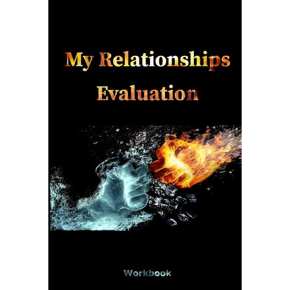 My Relationships Evaluation: Fire Water Cover The Importance Of The People In Our Lives Create Healthy Boundaries Uncover Your Feelings Relationship Goals Review People In Your Life Relationships Valu