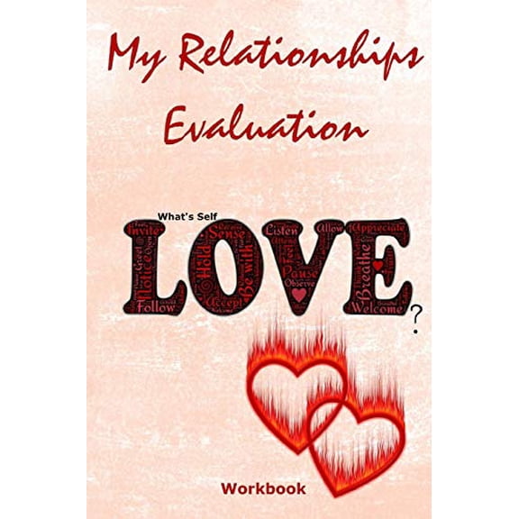 My Relationships Evaluation: Love Hearts Cover The Importance Of The People In Our Lives Create Healthy Boundaries Uncover Your Feelings Relationship Goals Review People In Your Life Relationships Val