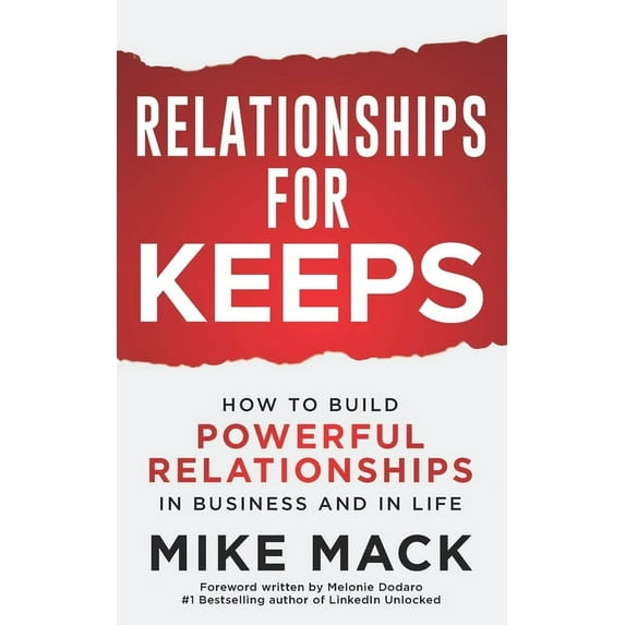 Relationships For Keeps: How to Build Powerful Relationships in Business and in Life (Paperback)