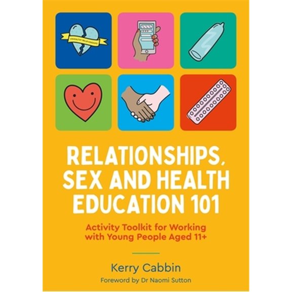 Pre-Owned Relationships, Sex and Health Education 101: Activity Toolkit for Working with Young (Paperback) by Kerry Cabbin